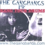 Bang Your Drums- 11 Tracks by The Gangbangs UK