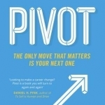 Pivot: The Only Move That Matters is Your Next One