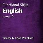 Functional Skills English Level 2 - Study &amp; Test Practice