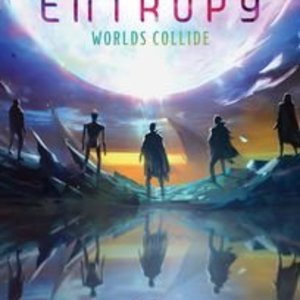 Entropy: Worlds Collide