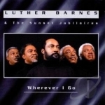 Wherever I Go by Luther Barnes