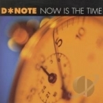 Now Is the Time by D-Note