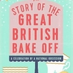 The Story of the Great British Bake off