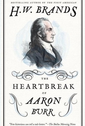 The Heartbreak of Aaron Burr 