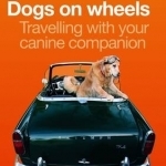 Dogs on Wheels: Travelling with Your Canine Companion