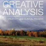 Creative Analysis: Art, Creativity and Clinical Process