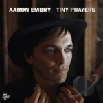 Tiny Prayers by Aaron Embry