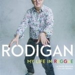 Rodigan: My Life in Reggae