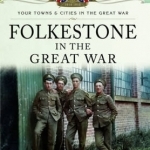 Folkestone in the Great War