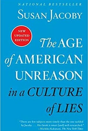 The Age of American Unreason In A Culture Of Lies
