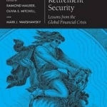 Reshaping Retirement Security: Lessons from the Global Financial Crisis