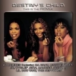 This Is the Remix by Destiny&#039;s Child