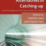 Varieties and Alternatives of Catching-Up: Asian Development in the Context of the 21st Century: 2016