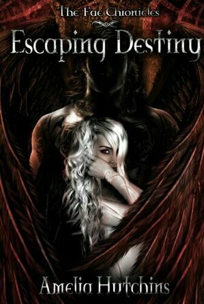 Escaping Destiny (The Fae Chronicles, #3)
