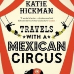 Travels with a Mexican Circus