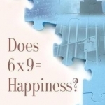 Does 6 X 9 = Happiness?
