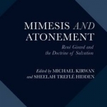 Mimesis and Atonement: Rene Girard and the Doctrine of Salvation
