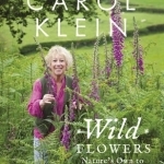 Wildflowers: Nature&#039;s Own to Garden Grown