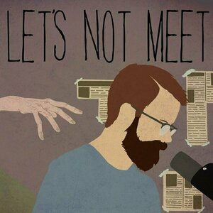 Let&#039;s Not Meet: A True Horror Podcast