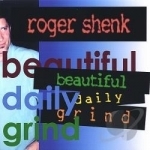 Beautiful Daily Grind by Roger Shenk
