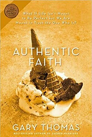 Authentic Faith: The Power of a Fire-Tested Life