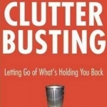 Clutter Busting: Letting Go of What&#039;s Holding You Back