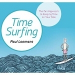Time Surfing: The Zen Approach to Keeping Time on Your Side