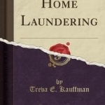 Home Laundering (Classic Reprint)