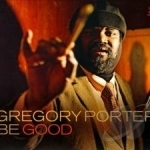 Be Good by Gregory Porter