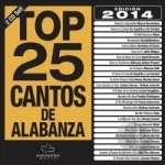 Top 25 Cantos De Alabanza 2014 by Maranatha Latin