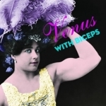 Venus with Biceps: A Pictorial History of Muscular Women