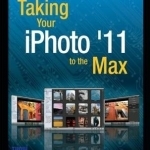 Taking Your iPhoto '11 to the Max