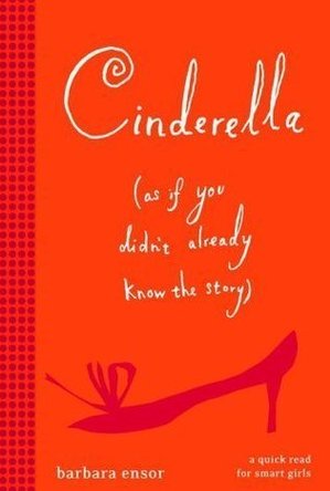 Cinderella (As If You Didn&#039;t Already Know the Story)