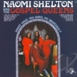 What Have You Done, My Brother? by Naomi Shelton / Naomi Shelton &amp; The Gospel Queens