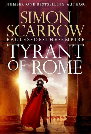 Tyrant of Rome (Cato and Macro #24)