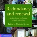 Redundancy and Renewal: Maintaining and Using Historic Churches