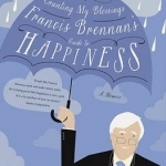 Counting My Blessings: Francis Brennan&#039;s Guide to Happiness