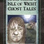 Hampshire and Isle of Wight Ghost Tales