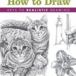 How to See, How to Draw: Keys to Realistic Drawing