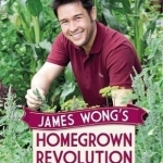 James Wong&#039;s Homegrown Revolution