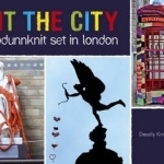 Knit the City: A Whodunnknit Set in London