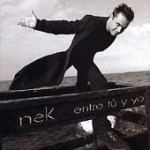 Entre Tu Y Yo by Nek