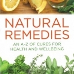 Natural Remedies: An A-Z of Cures for Health and Wellbeing