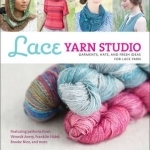 Lace Yarn Studio: Garments, Hats and Fresh Ideas for Lace Yarns