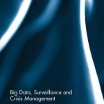 Big Data, Surveillance and Crisis Management