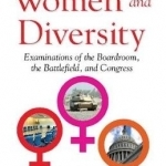 Women &amp; Diversity: Examinations of the Boardroom, the Battlefield &amp; Congress