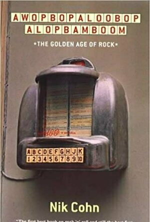 Awopbopaloobop Alopbamboom: The Golden Age of Rock