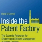 Inside the Patent Factory: The Essential Reference for Effective and Efficient Management of Patent Creation