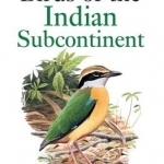 Birds of the Indian Subcontinent: India, Pakistan, Sri Lanka, Nepal, Bhutan, Bangladesh and the Maldives