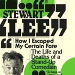 How I Escaped My Certain Fate: The Life and Deaths of a Stand-Up Comedian